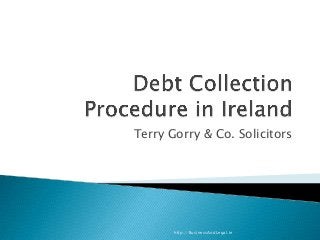 Terry Gorry & Co. Solicitors
http://BusinessAndLegal.ie
 
