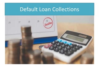 Default Loan Collections