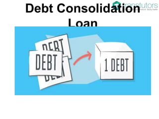 Debt Consolidation
Loan
 