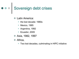 Sovereign debt crises ,[object Object],[object Object],[object Object],[object Object],[object Object],[object Object],[object Object],[object Object]