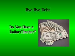 Bye Bye Debt ,[object Object]