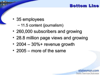 Bottom LineBottom Line
• 35 employees35 employees
– 11.5 content (journalism)11.5 content (journalism)
• 260,000 subscribe...