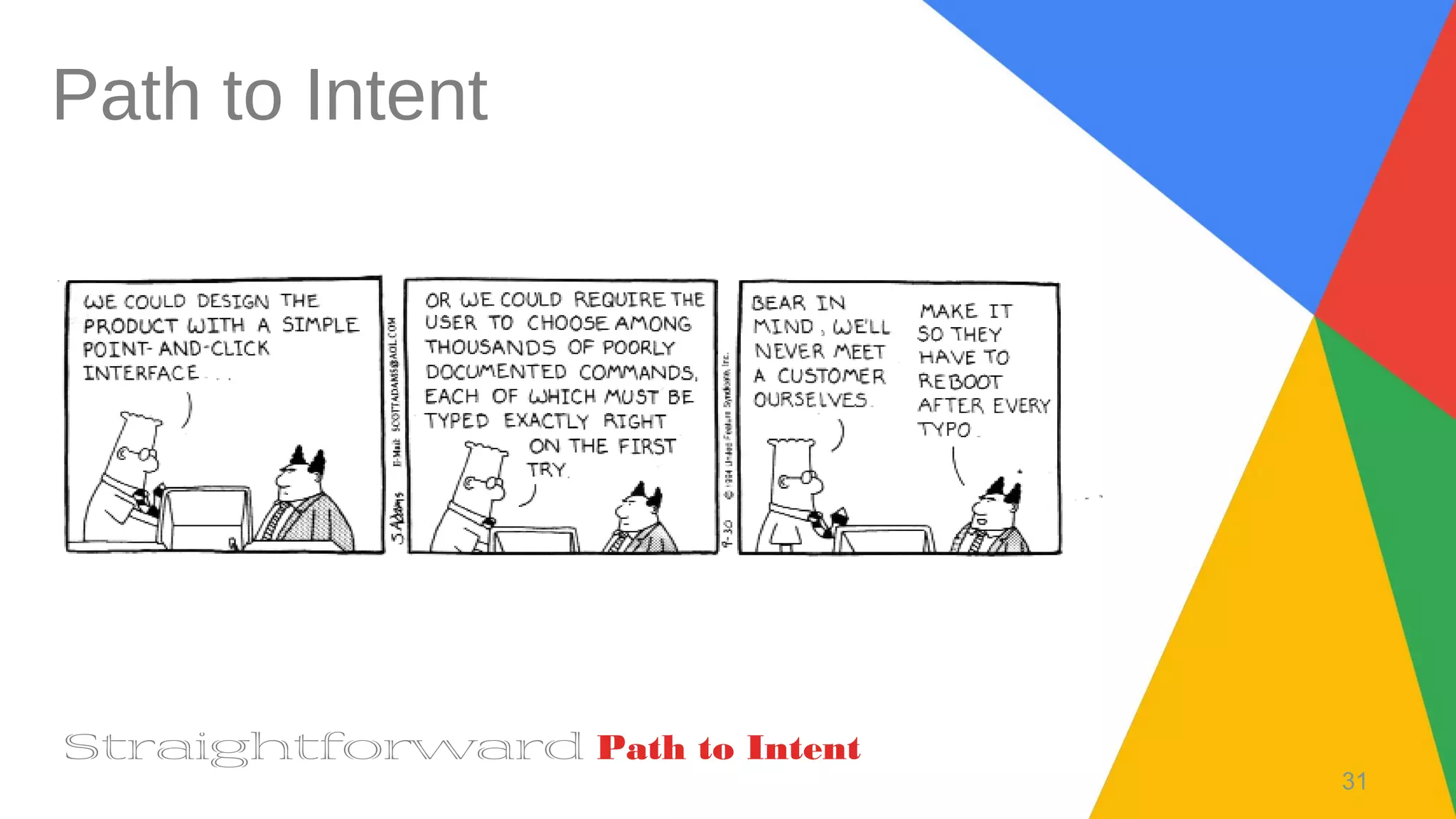 31
Path to Intent
Straightforward Path to Intent
 