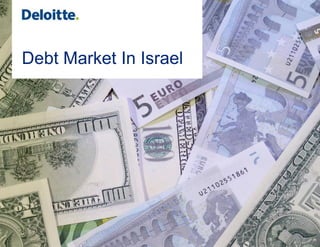 © 2015 Brightman Almagor Zohar & Co.
Debt Market In Israel
 