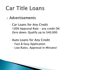  Advertisements
◦ Car Loans for Any Credit
100% Approval Rate – any credit OK
Zero down. Qualify up to $40,000
◦ Auto Loans for Any Credit
• Fast & Easy Application
• Low Rates. Approval in Minutes!
 
