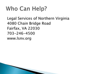 Legal Services of Northern Virginia
4080 Chain Bridge Road
Fairfax, VA 22030
703-246-4500
www.lsnv.org
 