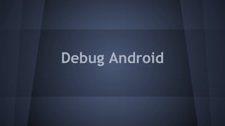 Debug Android
 
