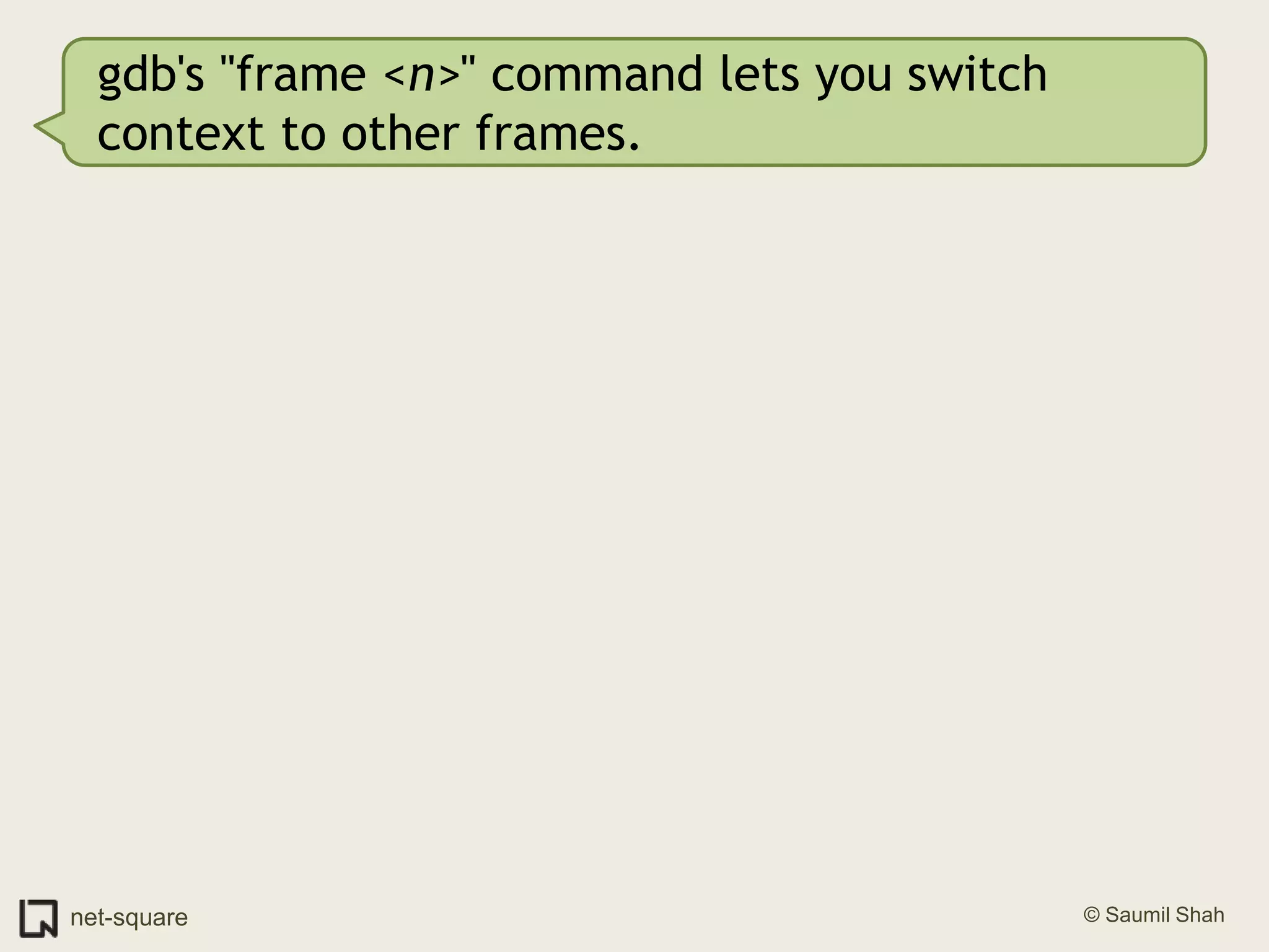 gdb's "frame <n>" command lets you switch context to other frames.