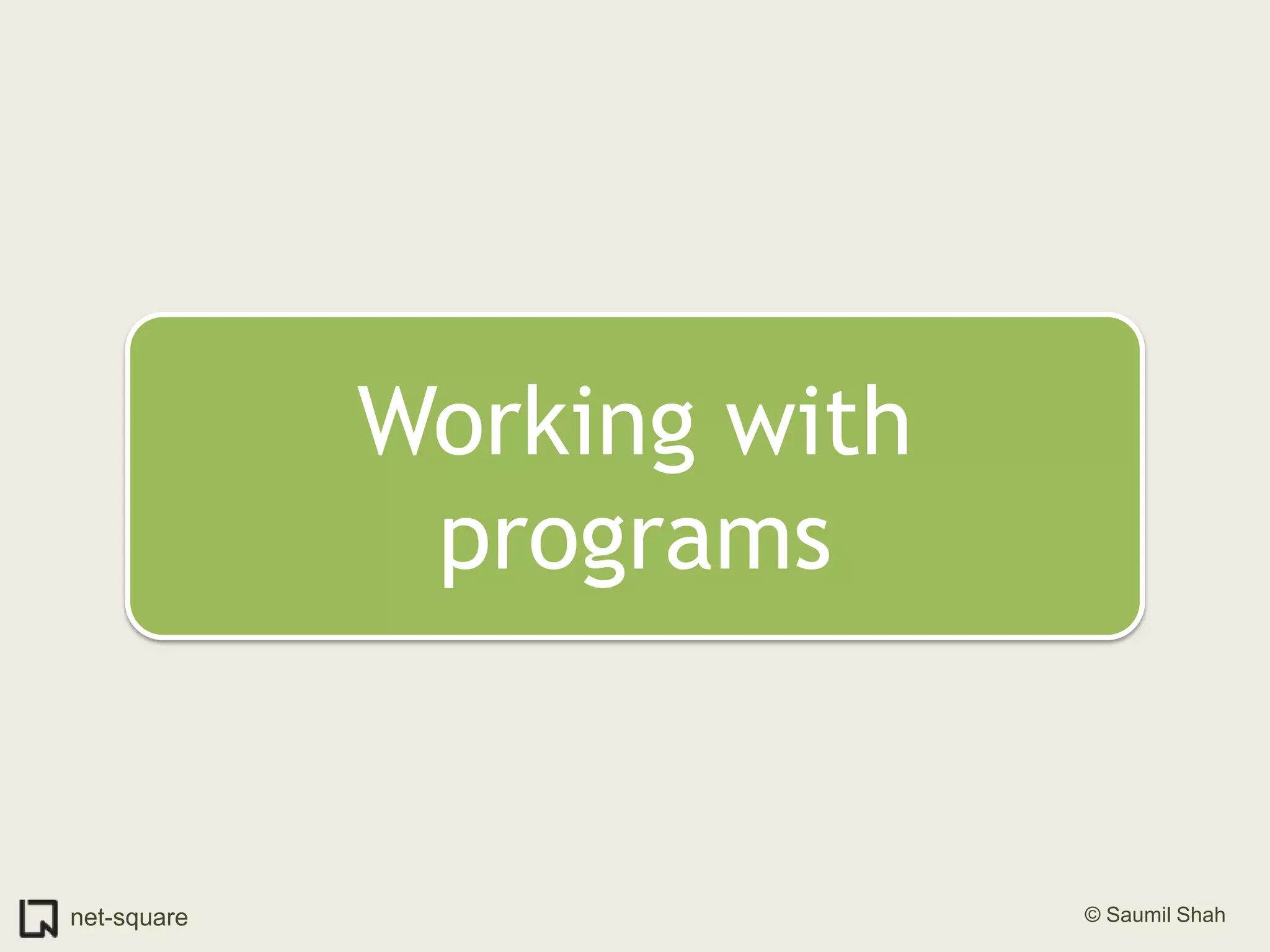 Working with programs