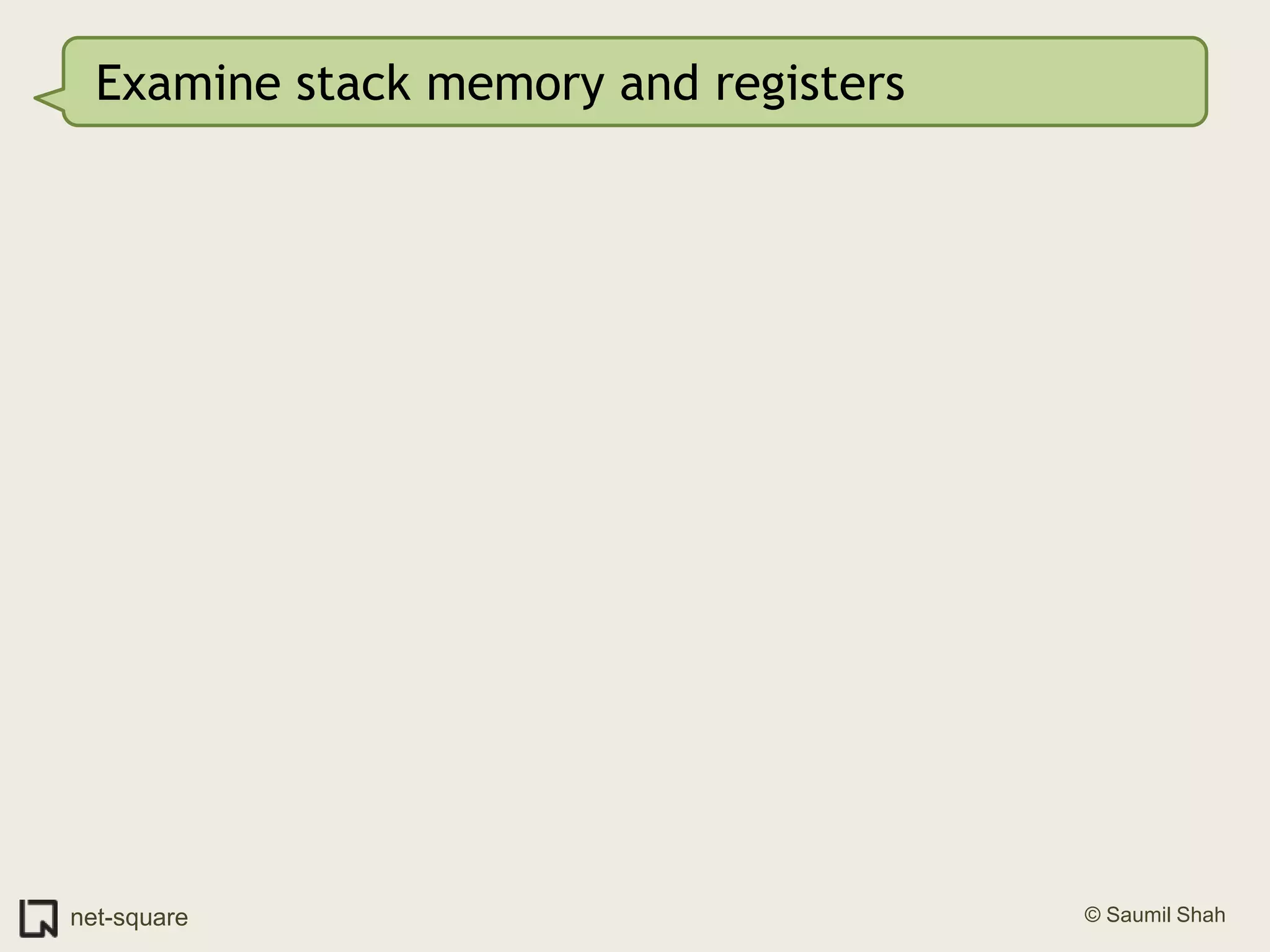 Examine stack memory and registers