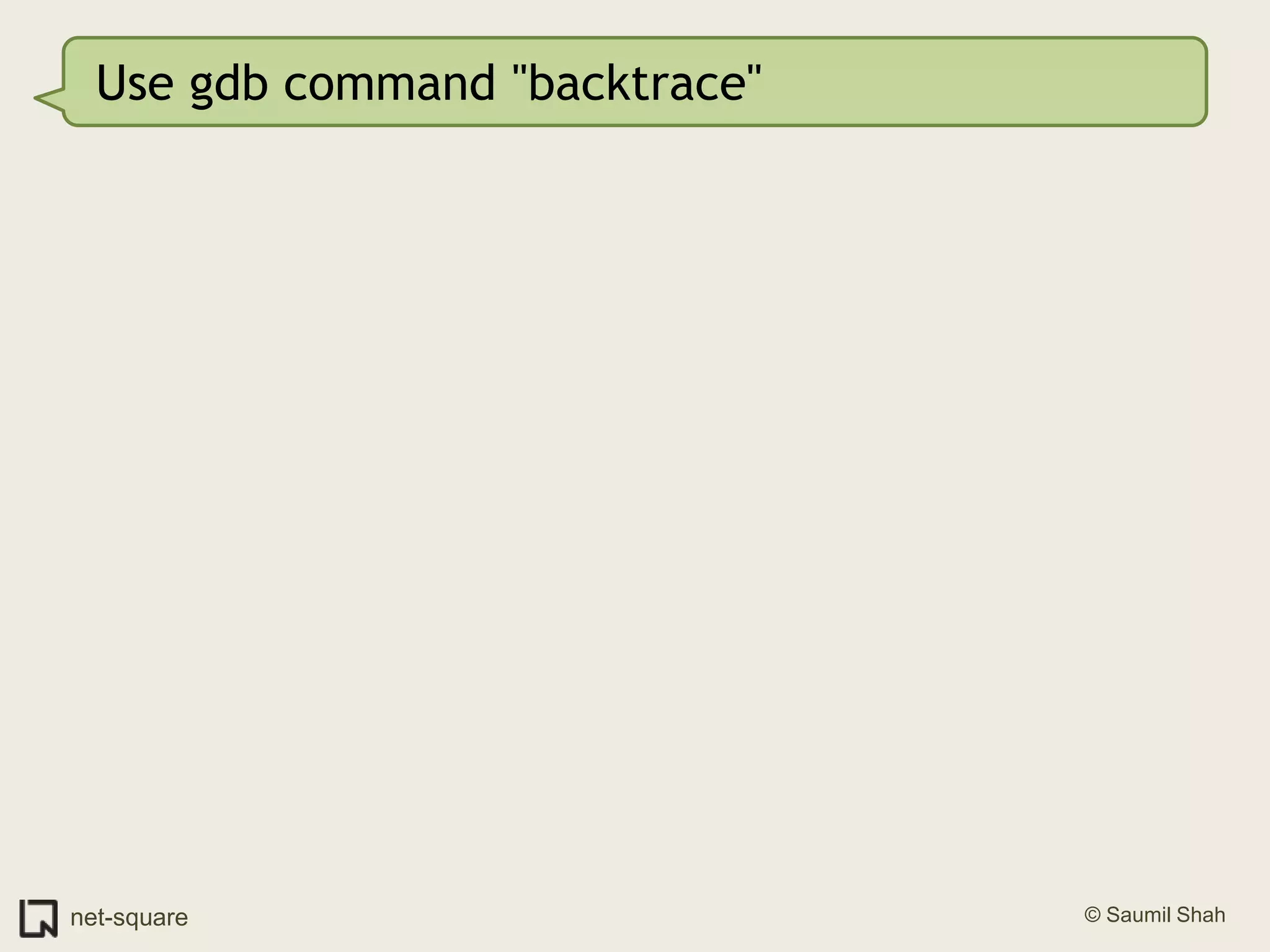 Use gdb command "backtrace"