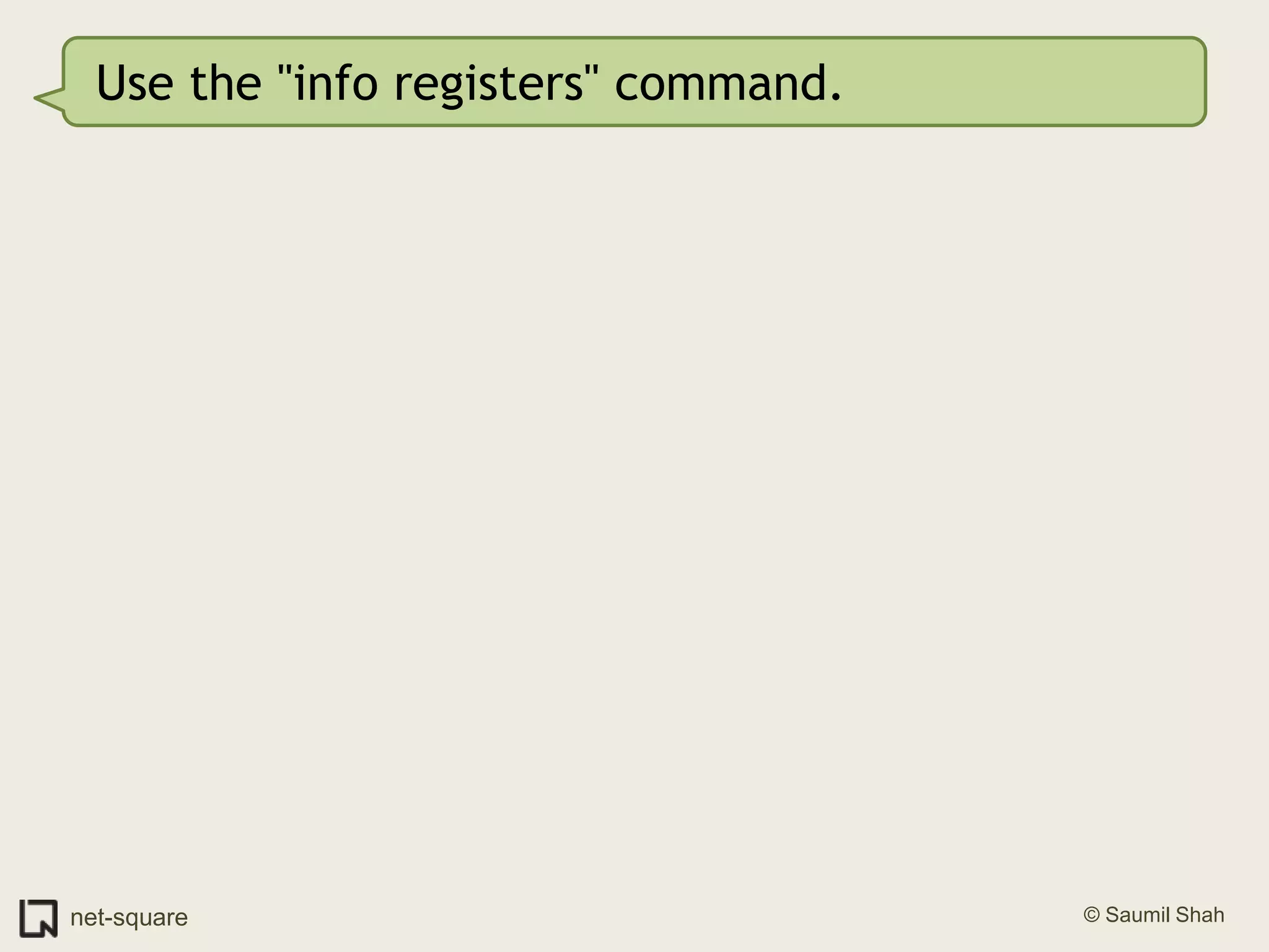 Use the "info registers" command.