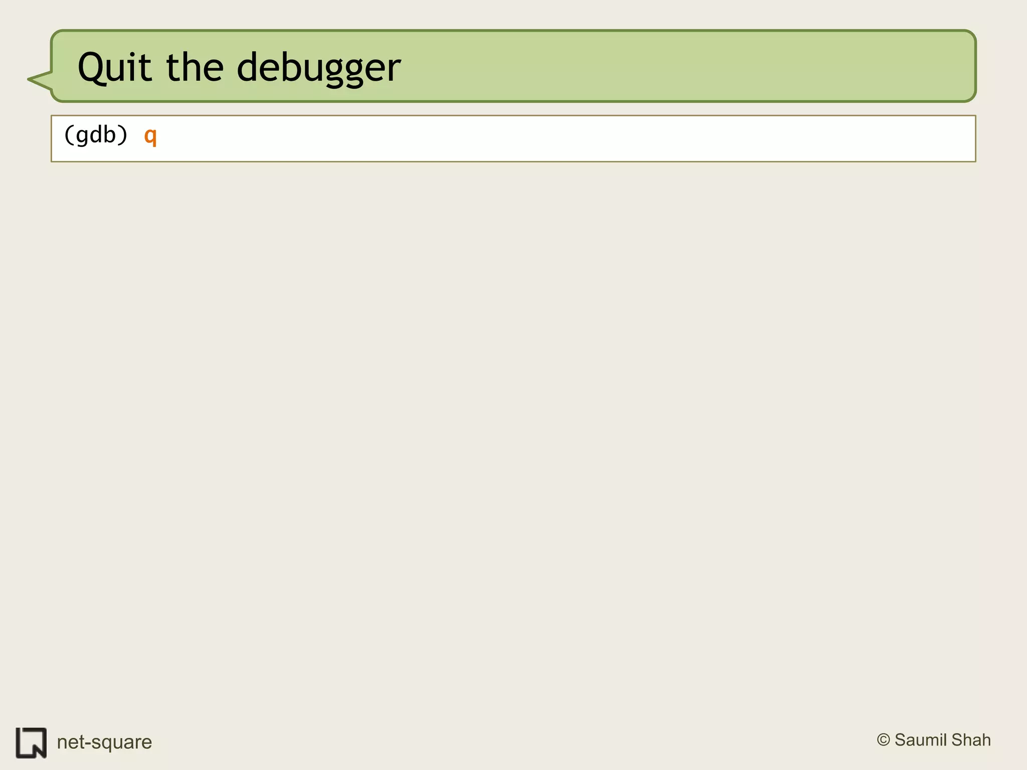 Quit the debugger(gdb) q