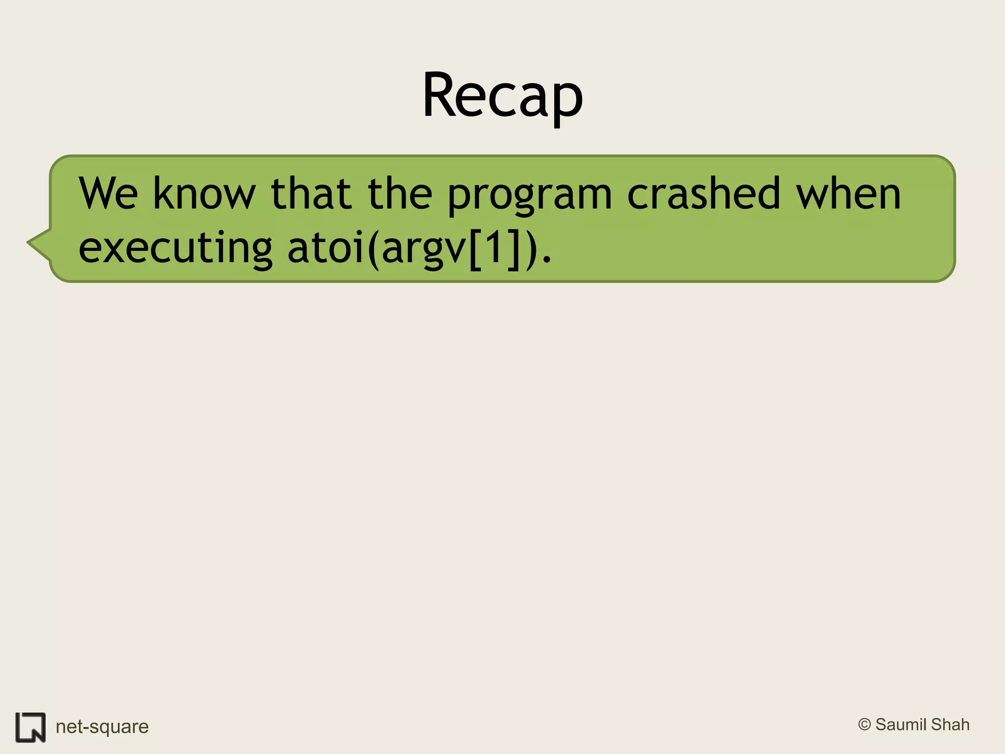 RecapWe know that the program crashed when executing atoi(argv[1]).