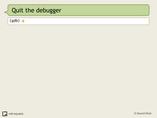 Quit the debugger(gdb) q