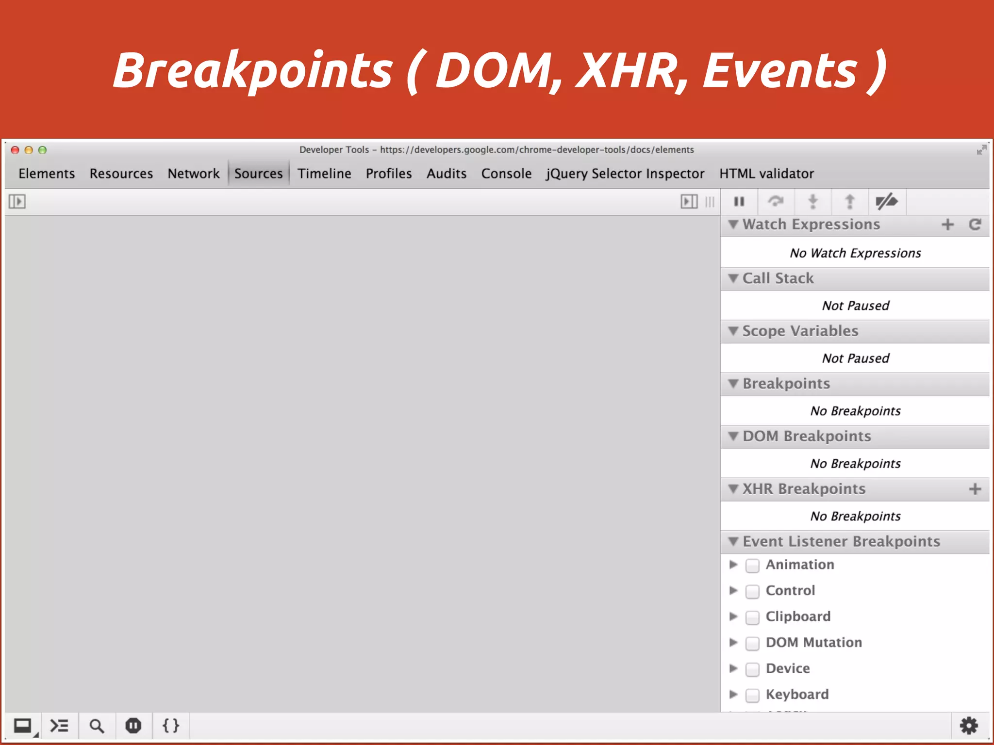 Breakpoints ( DOM, XHR, Events )
 