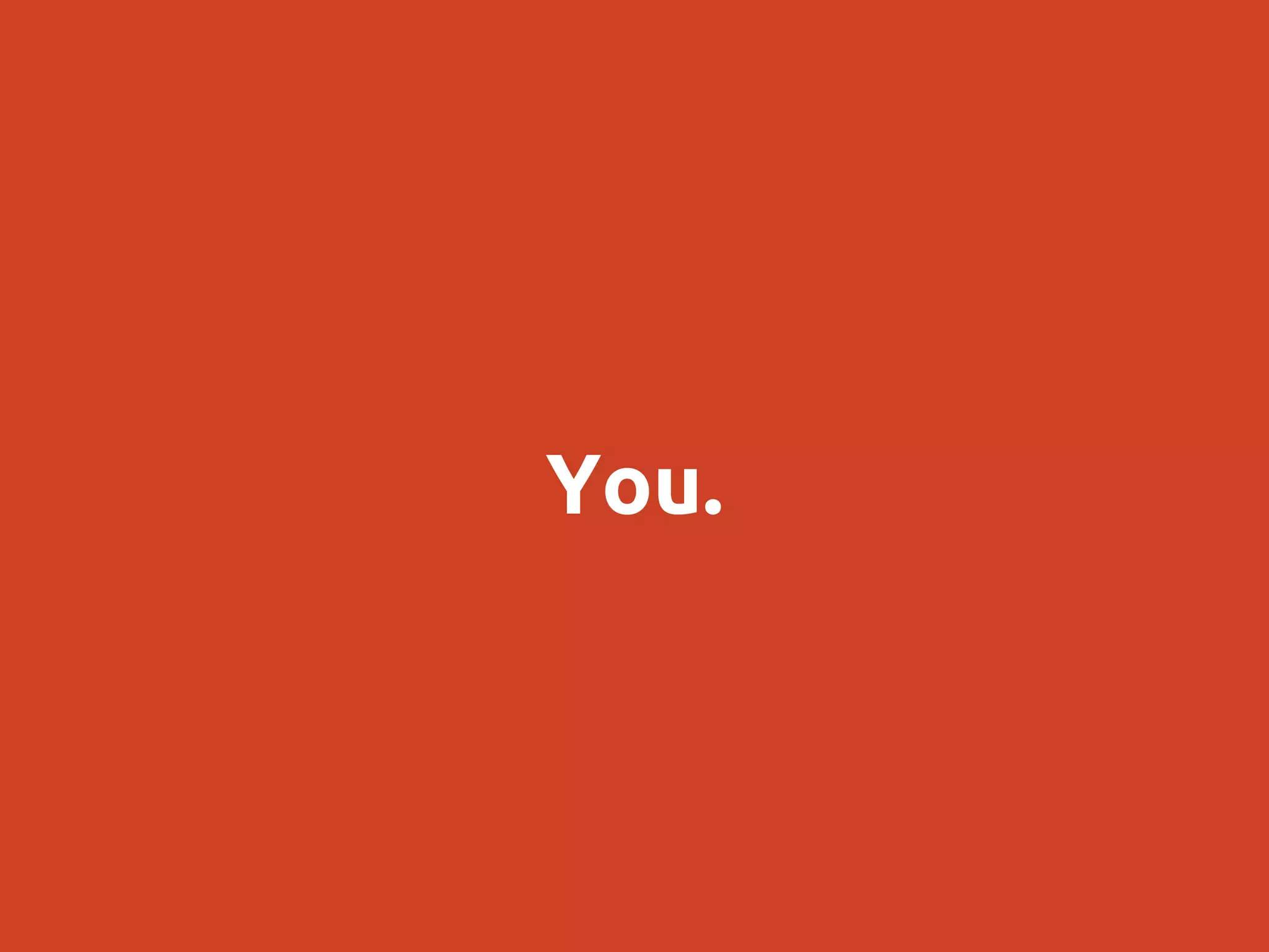 You.
 