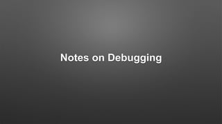 Notes on Debugging
 