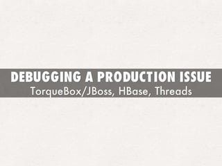 Debugging a Production Issue