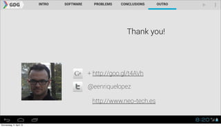 Thank you!




                          + http://goo.gl/t4AVh

                          @eenriquelopez

                           http://www.neo-tech.es


Donnerstag, 4. April 13
 