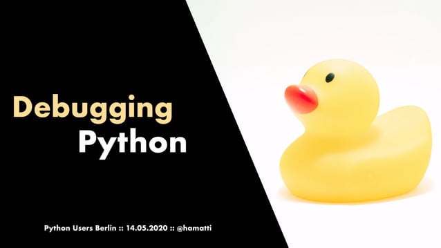 Debugging Python - Python Users Berlin 14.5.2020