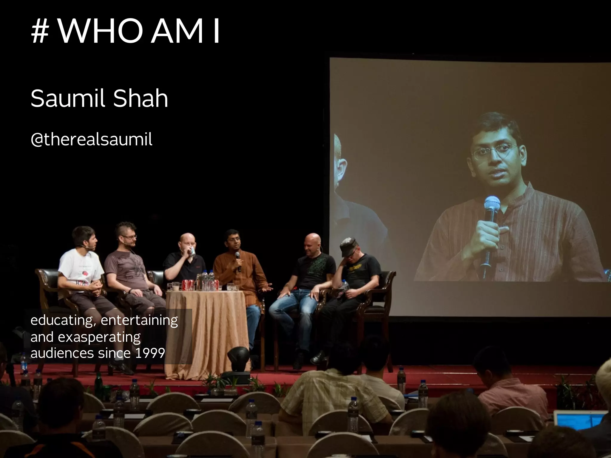 @therealsaumil
@_ringzer0
# WHO AM I
Saumil Shah
@therealsaumil
educating, entertaining
and exasperating
audiences since 1999
 