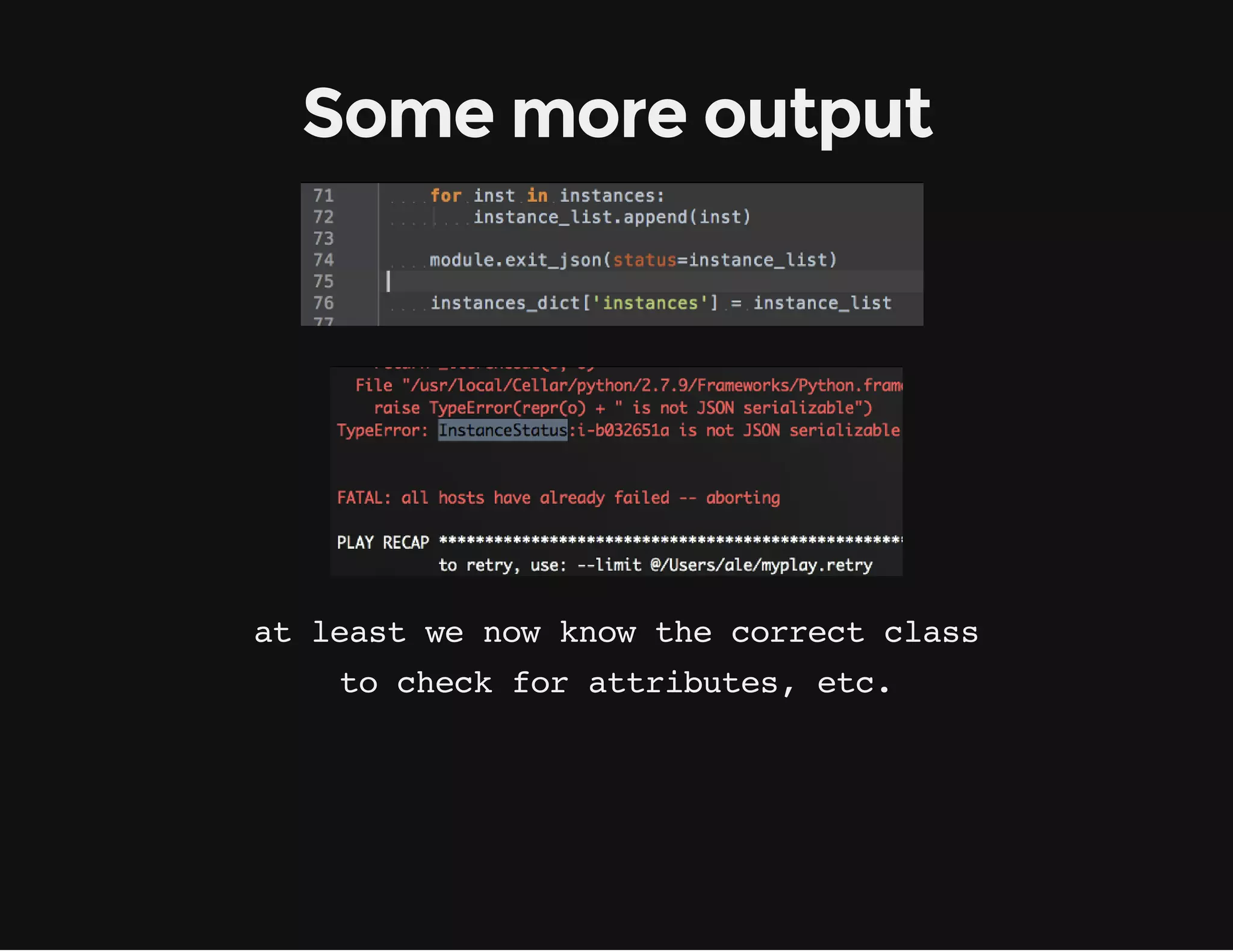 at least we now know the correct class
Some more output
to check for attributes, etc.
 