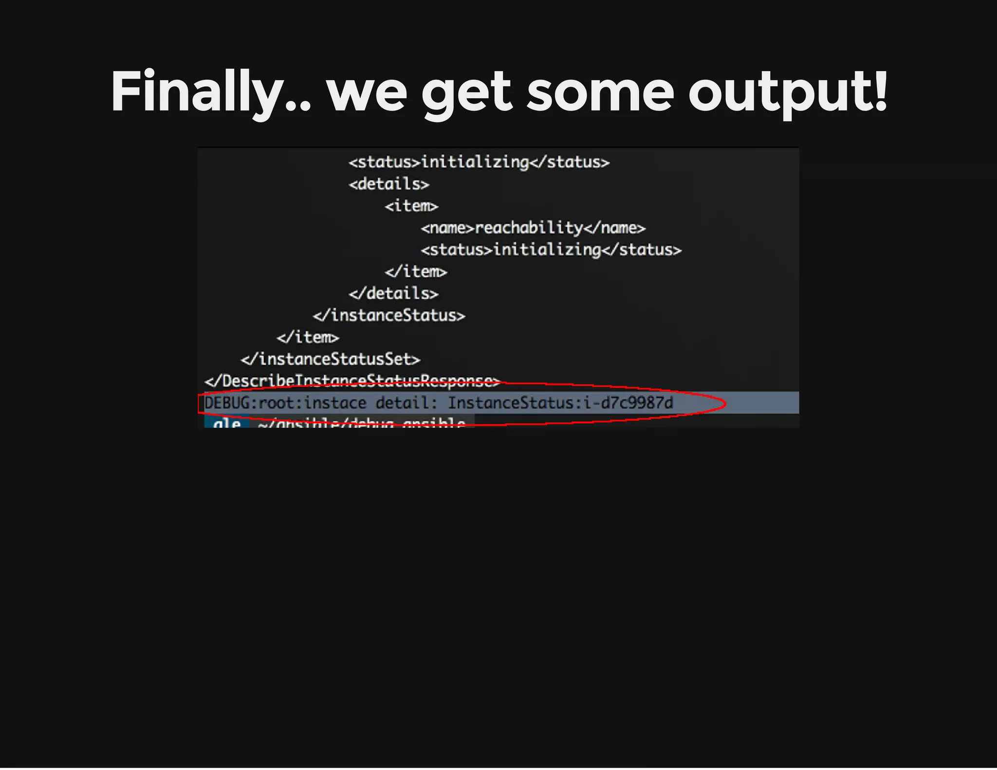 Finally.. we get some output!
 