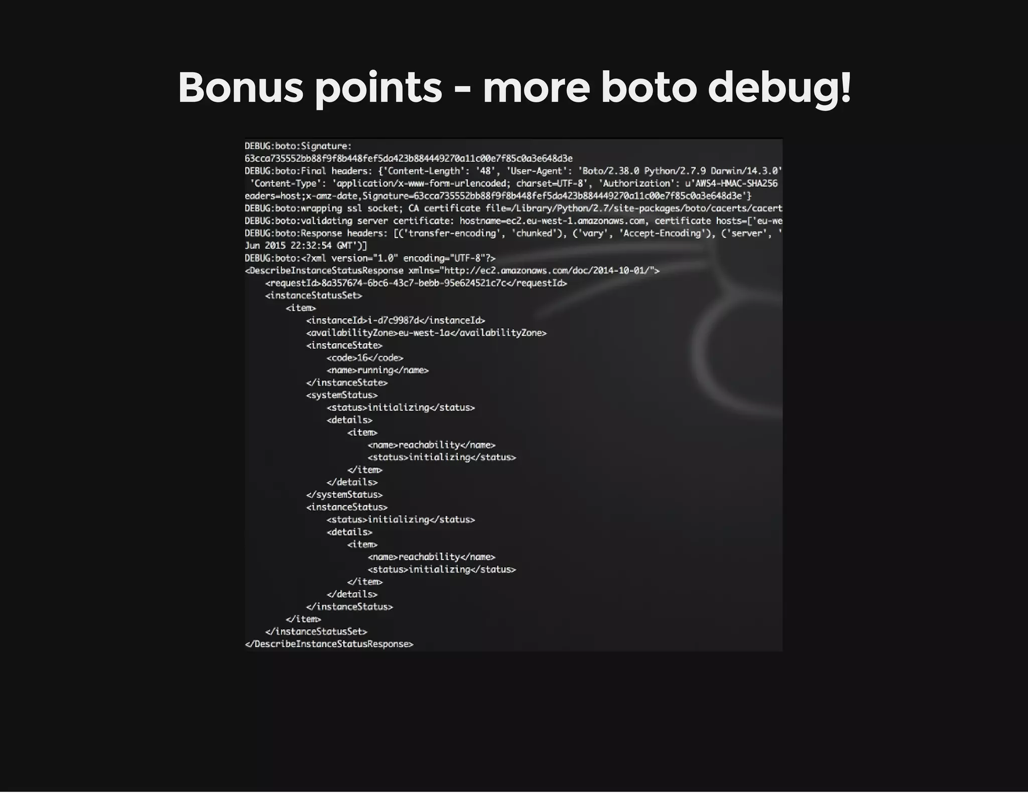 Bonus points - more boto debug!
 