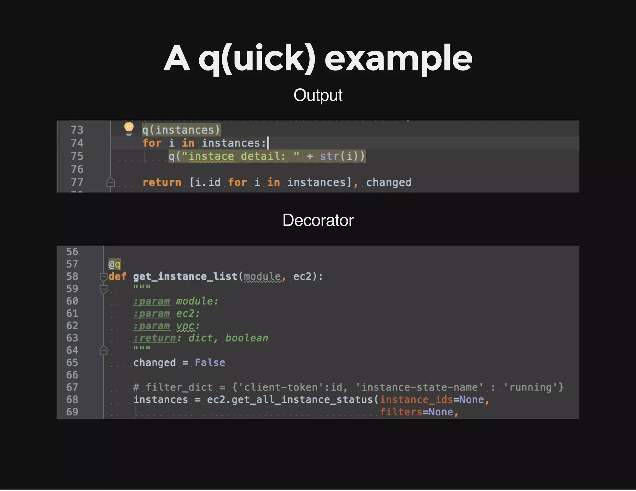 A q(uick) example
Output
Decorator
 