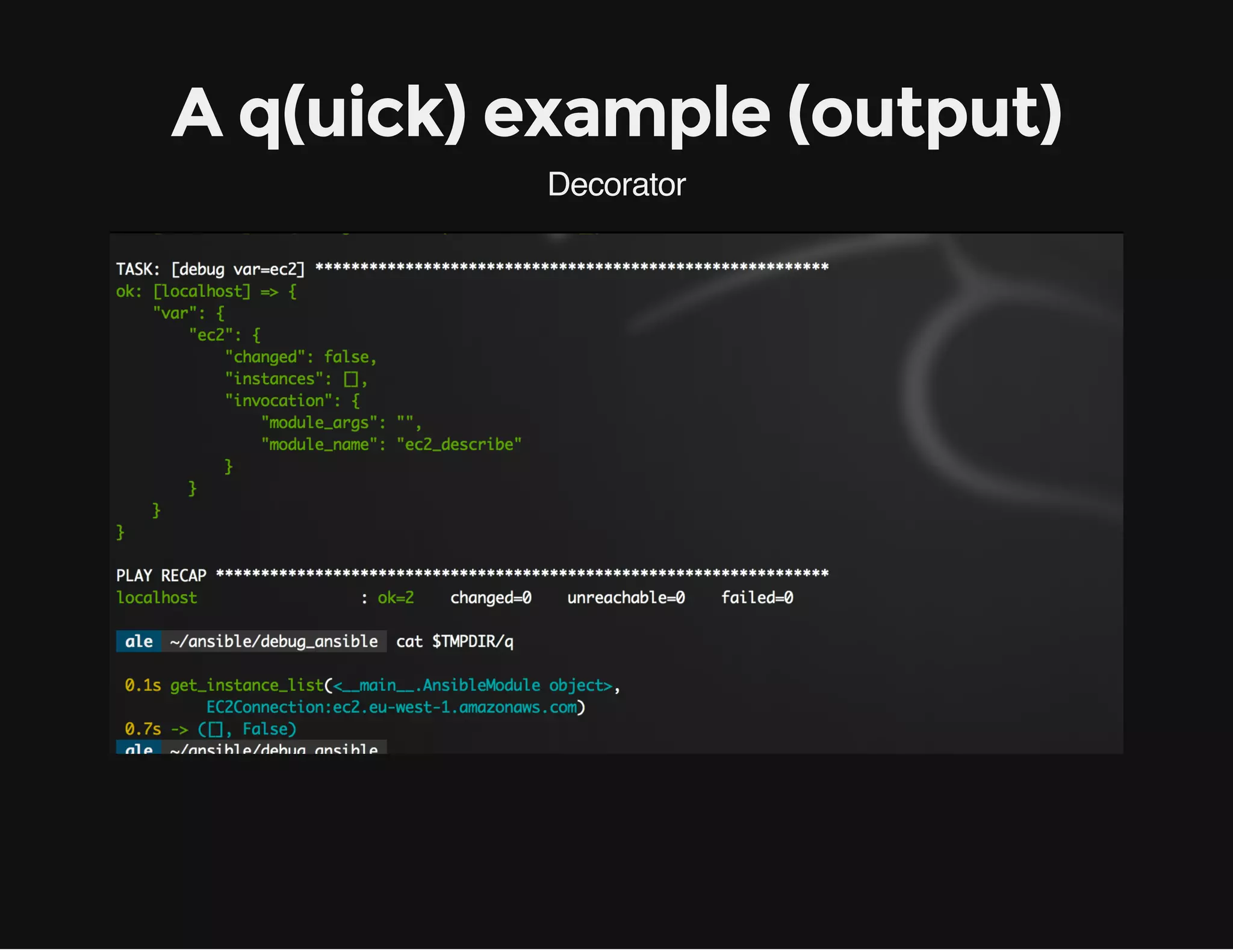A q(uick) example (output)
Decorator
 