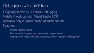 Debugging with IntelliTrace 
 