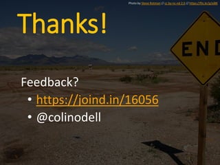 Thanks!
Feedback?
• https://joind.in/16056
• @colinodell
Photo by Steve Rotman // cc by-nc-nd 2.0 // https://flic.kr/p/xiBK
 