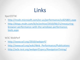 Navigation Timing
How to Use
• Sample real-world page load times
• XHR back to mothership
JSON.stringify(window.performance):
"{"timing":{"navigationStart":0,"unloadEventStart":0,"unloadEven
tEnd":0,"redirectStart":0,"redirectEnd":0,"fetchStart":134850684
2513,"domainLookupStart":1348506842513,"domainLookupEnd":1348506
842513,"connectStart":1348506842513,"connectEnd":1348506842513,"
requestStart":1348506842513,"responseStart":1348506842595,"respo
nseEnd":1348506842791,"domLoading":1348506842597,"domInteractive
":1348506842616,"domContentLoadedEventStart":1348506842795,"domC
ontentLoadedEventEnd":1348506842795,"domComplete":1348506842795,
"loadEventStart":1348506842900,"loadEventEnd":1348506842900,"msF
irstPaint":1348506842707},"navigation":{"redirectCount":1,"type"
:0}}"
Used by:
• Google Analytics' Site Speed
• Boomerang
 