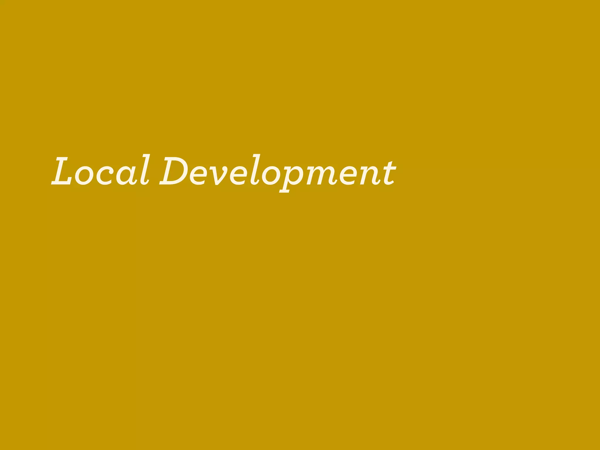 Local Development
 