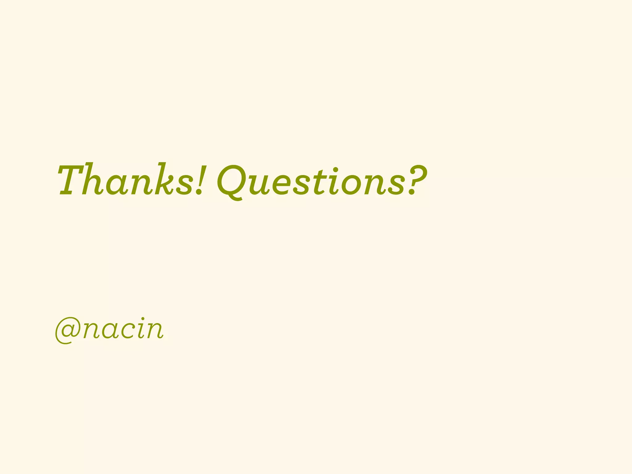 Thanks! Questions?


@nacin
 