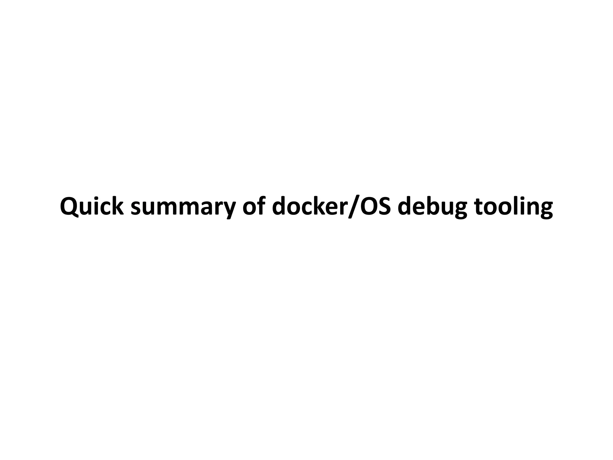 Quick summary of docker/OS debug tooling
 