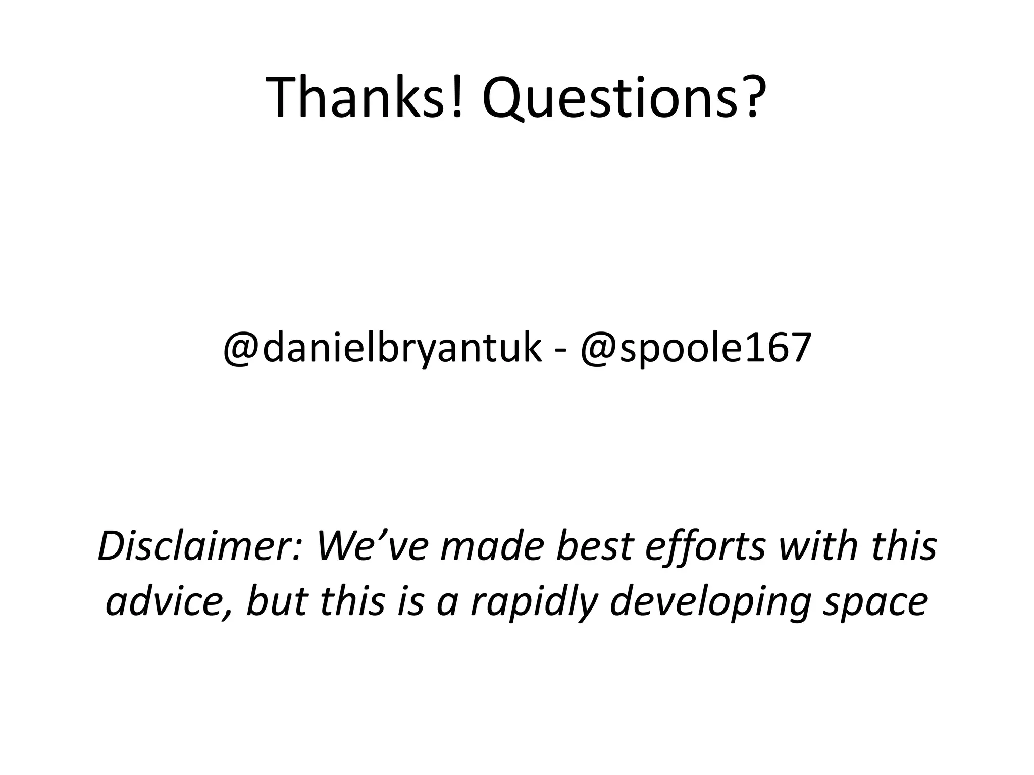 Thanks! Questions?
@danielbryantuk - @spoole167
Disclaimer: We’ve made best efforts with this
advice, but this is a rapidly developing space
 