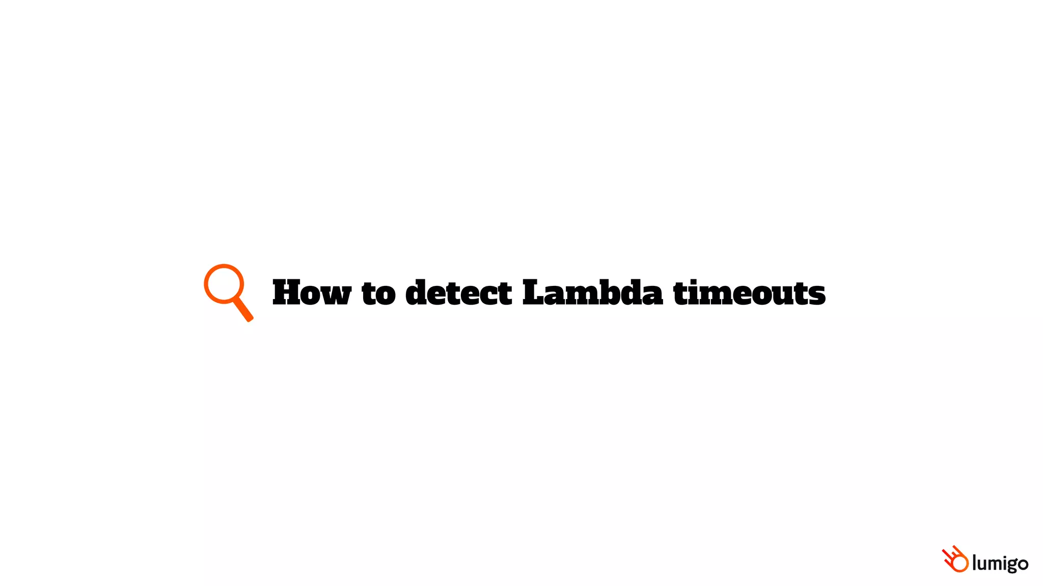 How to detect Lambda timeouts
 