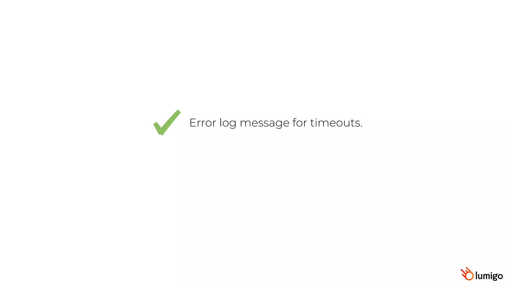 Error log message for timeouts.
 