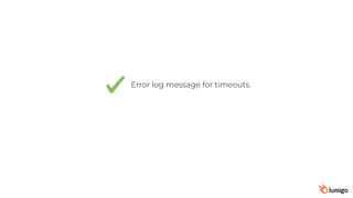 Error log message for timeouts.
 