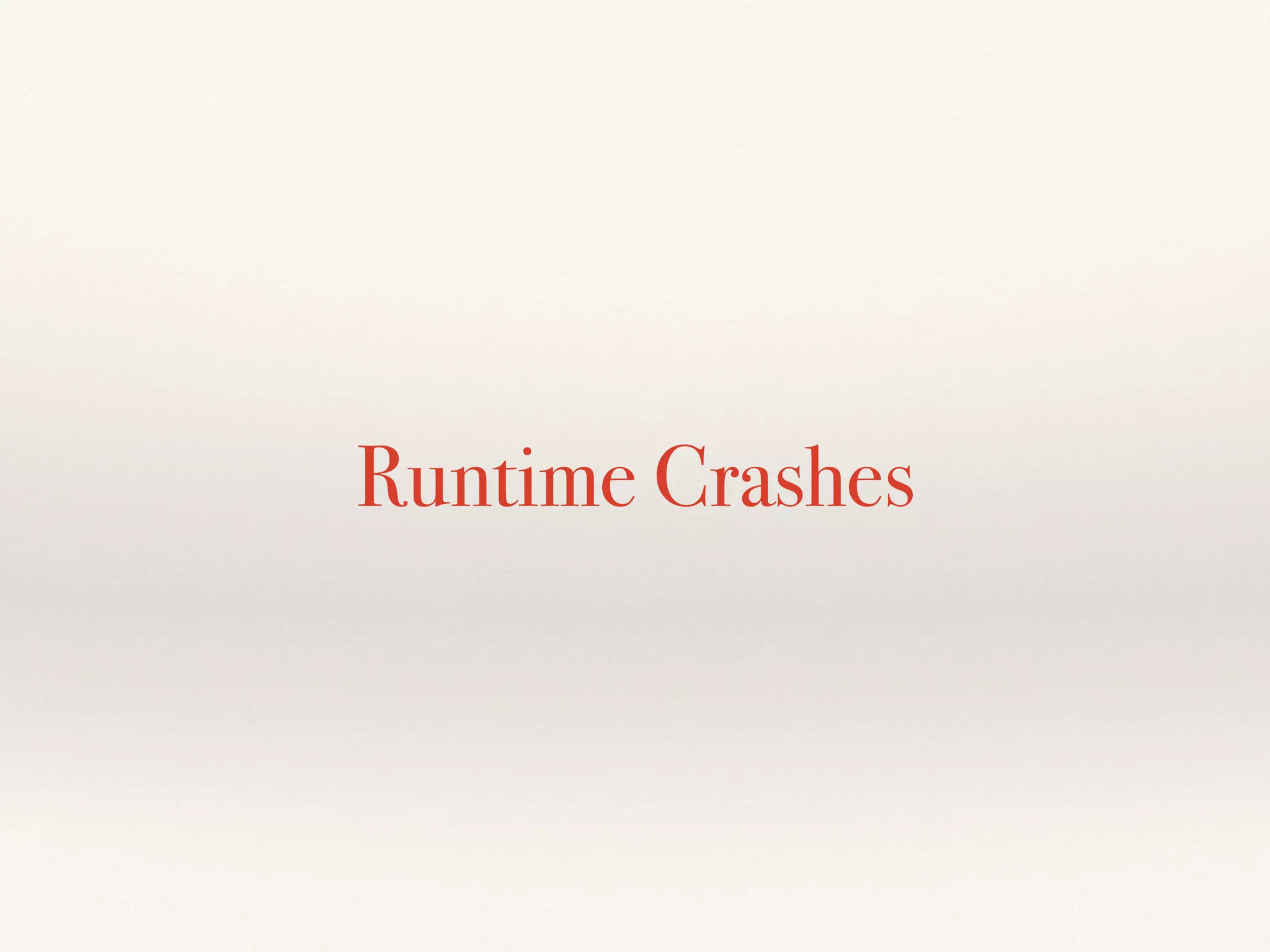 Runtime Crashes
 