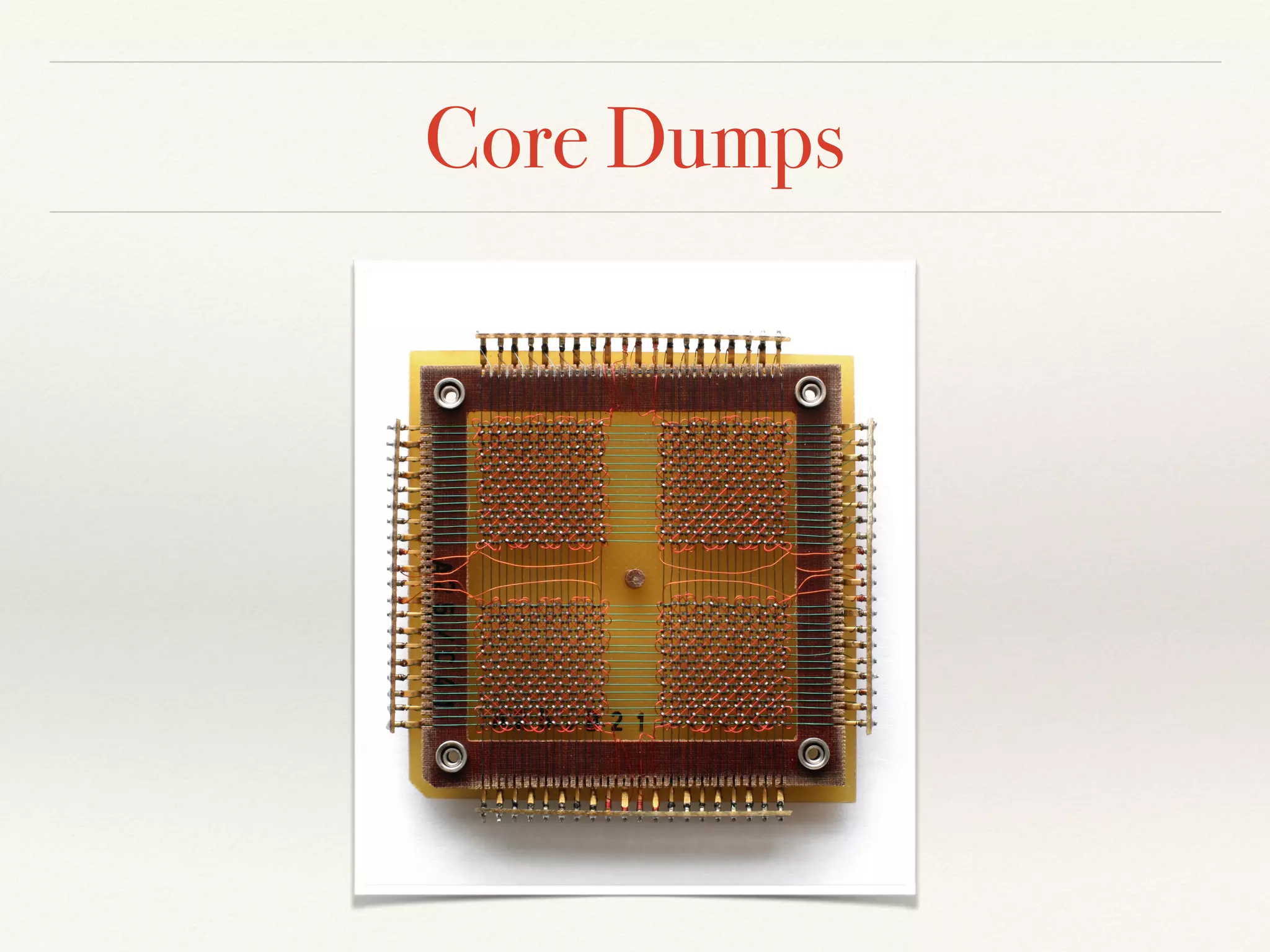 Core Dumps
 