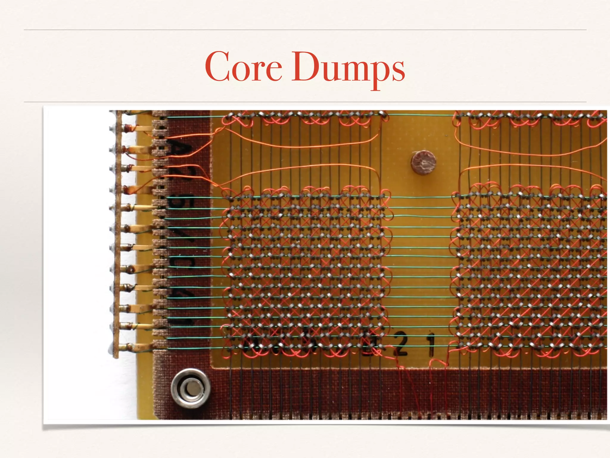Core Dumps
 