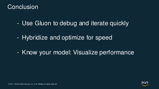 © 2017, Amazon Web Services, Inc. or its Affiliates. All rights reserved.
Conclusion
- Use Gluon to debug and iterate quic...