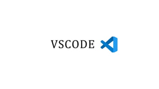 VSCODE
 