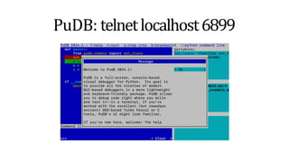 PuDB: telnetlocalhost6899
 