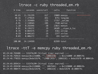 ltrace -c ruby threaded_em.rb
         % time     seconds usecs/call      calls       function
         ------ -----------...