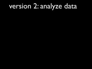 version 2: analyze data
 