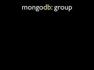 mongodb: group
 